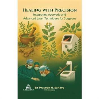 Healing with Precision Integrating Ayurveda and Advanced Laser Techniques for Surgeons