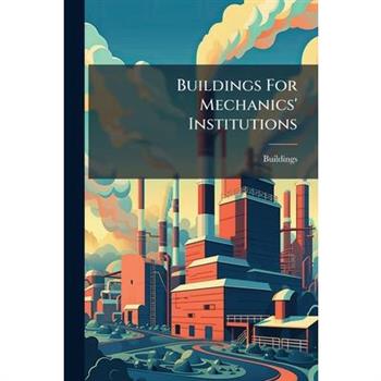 Buildings For Mechanics' Institutions