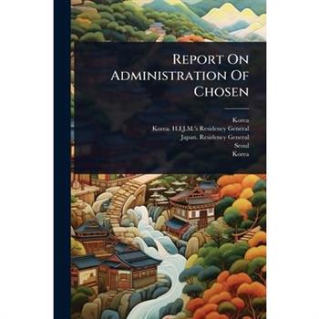Report On Administration Of Chosen