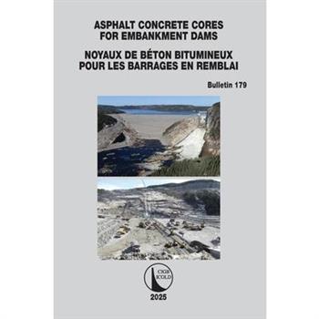 Asphalt Concrete Cores for Embankment Dams / Noyaux de B矇ton Bitumineux Pour Les Barrages En Remblai