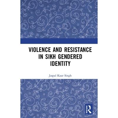 Violence and Resistance in Sikh Gendered Identity