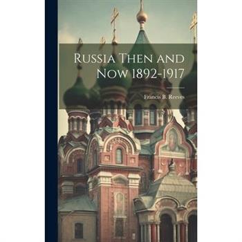 Russia Then and Now 1892-1917