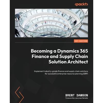 Becoming a Dynamics 365 Finance and Supply Chain Solution Architect