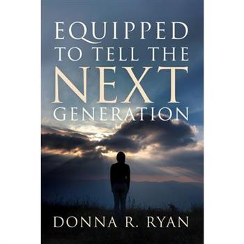 Equipped to Tell the Next Generation