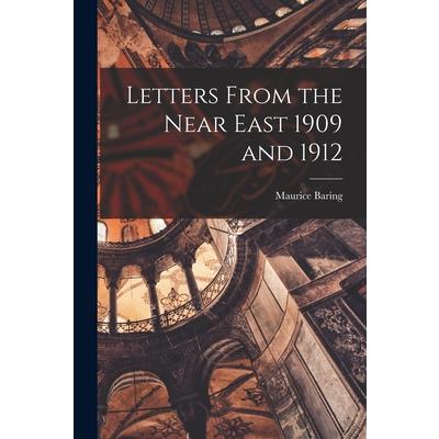 Letters From the Near East 1909 and 1912
