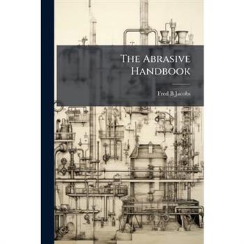 The Abrasive Handbook