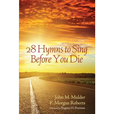 28 Hymns to Sing Before You Die