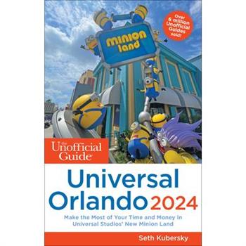 The Unofficial Guide to Universal Orlando 2024