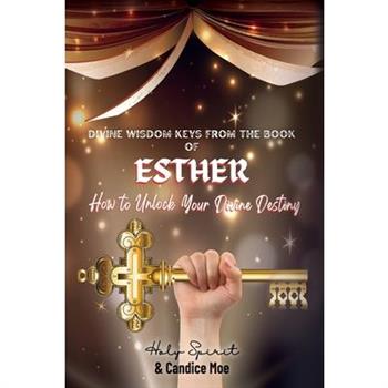 Divine Wisdom Keys from the Book of Esther