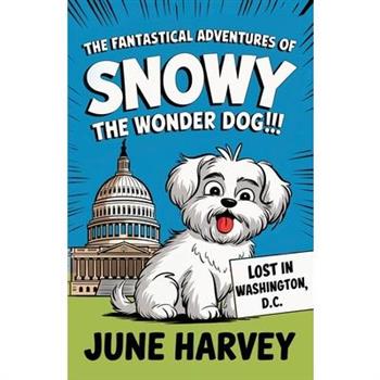 The Fantastical Adventures of Snowy the Wonder Dog