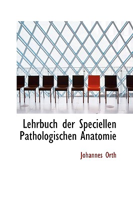 Lehrbuch Der Speciellen Pathologischen Anatomie