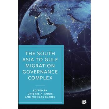 The South Asia to Gulf Migration Governance Complex