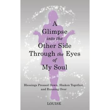 A Glimpse into the Other Side Through the Eyes of My Soul