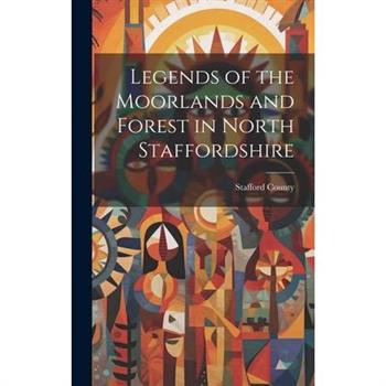 Legends of the Moorlands and Forest in North Staffordshire