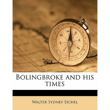 Bolingbroke and His Times Volume 1