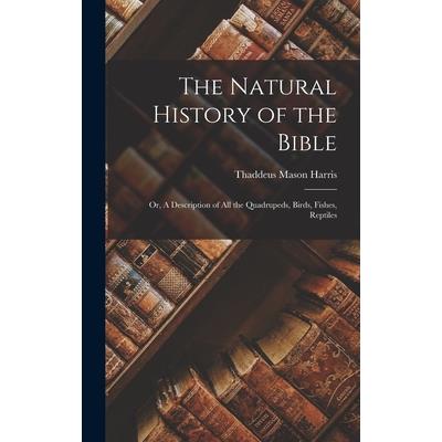 The Natural History of the Bible; or, A Description of all the Quadrupeds, Birds, Fishes, Reptiles