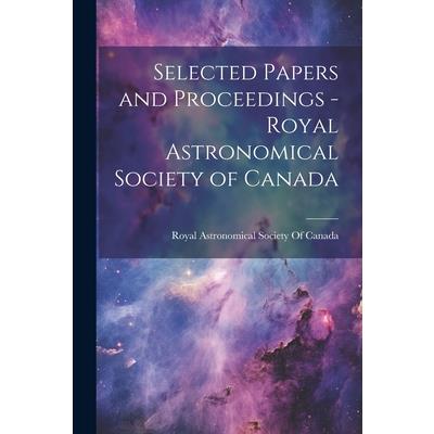 Selected Papers and Proceedings - Royal Astronomical Society of Canada