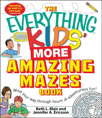 The Everything Kids' More Amazing Mazes Book