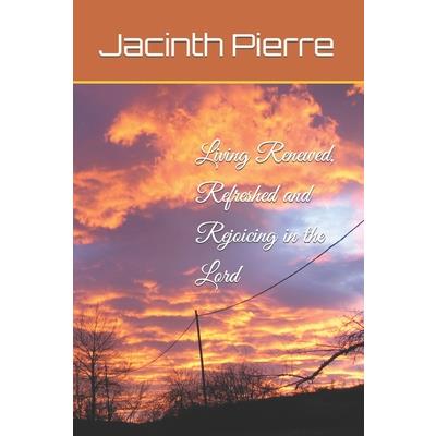 Living Renewed, Refreshed and Rejoicing in the Lord