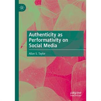 Authenticity as Performativity on Social Media