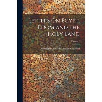 Letters On Egypt, Edom and the Holy Land; Volume 2