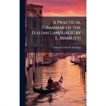 A Practical Grammar of the Italian Language, by L. Mariotti