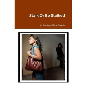 Stalk Or Be Stalked