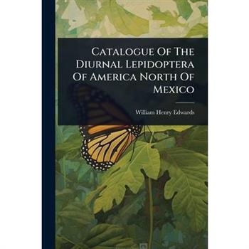 Catalogue Of The Diurnal Lepidoptera Of America North Of Mexico