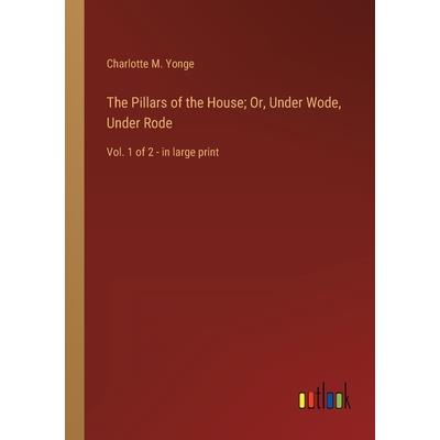 The Pillars of the House; Or, Under Wode, Under Rode