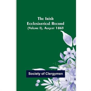 The Irish Ecclesiastical Record (Volume I), August 1865