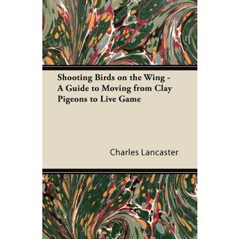 Shooting Birds on the Wing - A Guide to Moving from Clay Pigeons to Live Game Shooting Birds on the Wing - A Guide to Moving from Clay Pigeons to Live Game