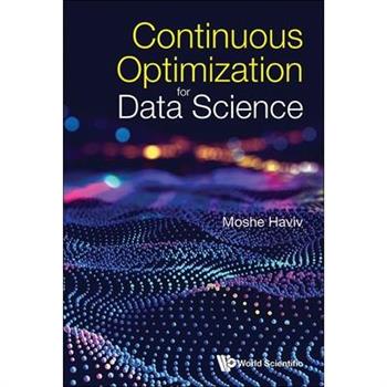 Continuous Optimization for Data Science