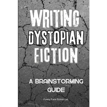 Writing Dystopian Fiction