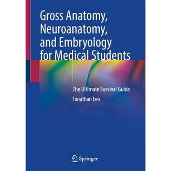 Gross Anatomy, Neuroanatomy, and Embryology for Medical Students