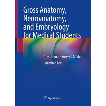 Gross Anatomy, Neuroanatomy, and Embryology for Medical Students