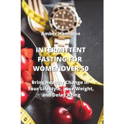 Intermittent Fasting for Women Over 50