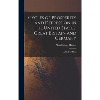 Cycles of Prosperity and Depression in the United States, Great Britain and Germany; a Study of Mont