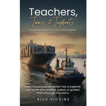 Teachers, Teams & Tugboats