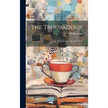 The Troubadour; Selections From English Verse
