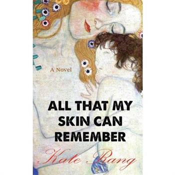 All That My Skin Can Remember