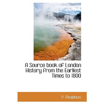 A Source Book of London History from the Earliest Times to 1800