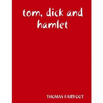 tom, dick and hamlet
