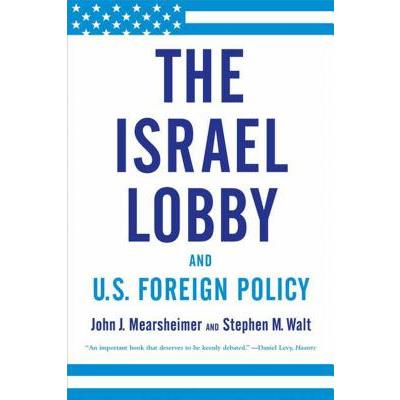 The Israel Lobby and U.S. Foreign Policy