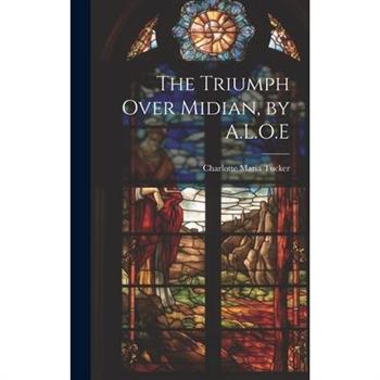 The Triumph Over Midian, by A.L.O.E