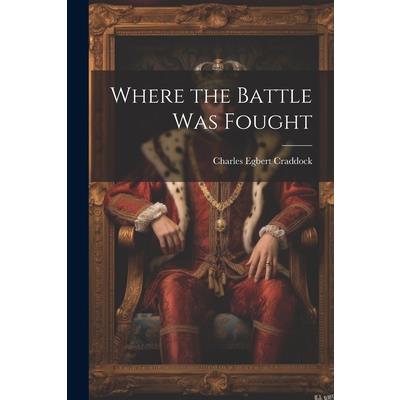 Where the Battle was Fought