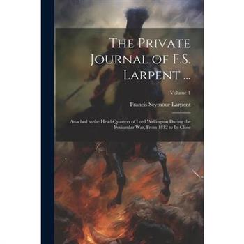 The Private Journal of F.S. Larpent ...
