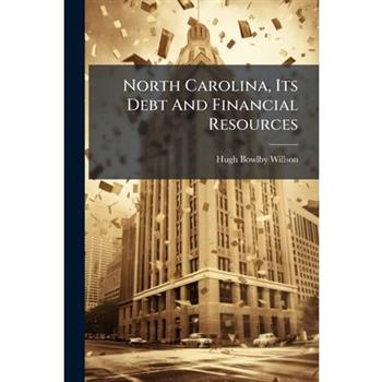 North Carolina, Its Debt And Financial Resources