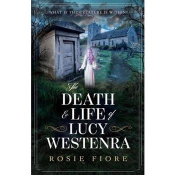 The Death & Life of Lucy Westenra