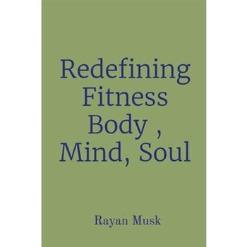 Redefining Fitness Body, Mind, Soul