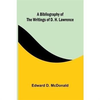 A bibliography of the writings of D. H. Lawrence